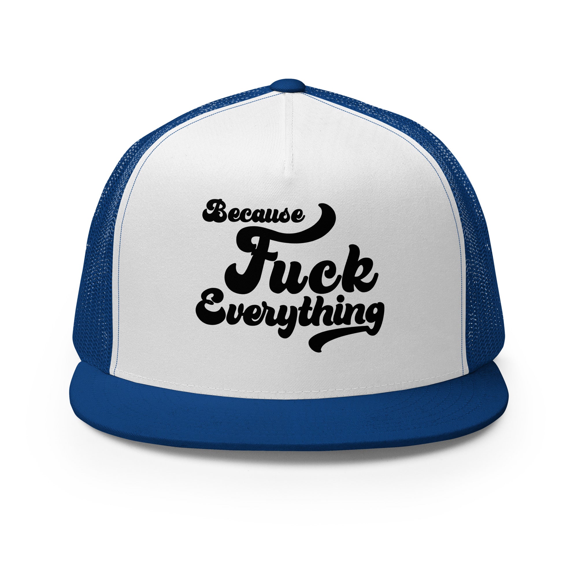 B.F.E. Trucker Cap, Because Fuck Everything Hat – The Chesterfield