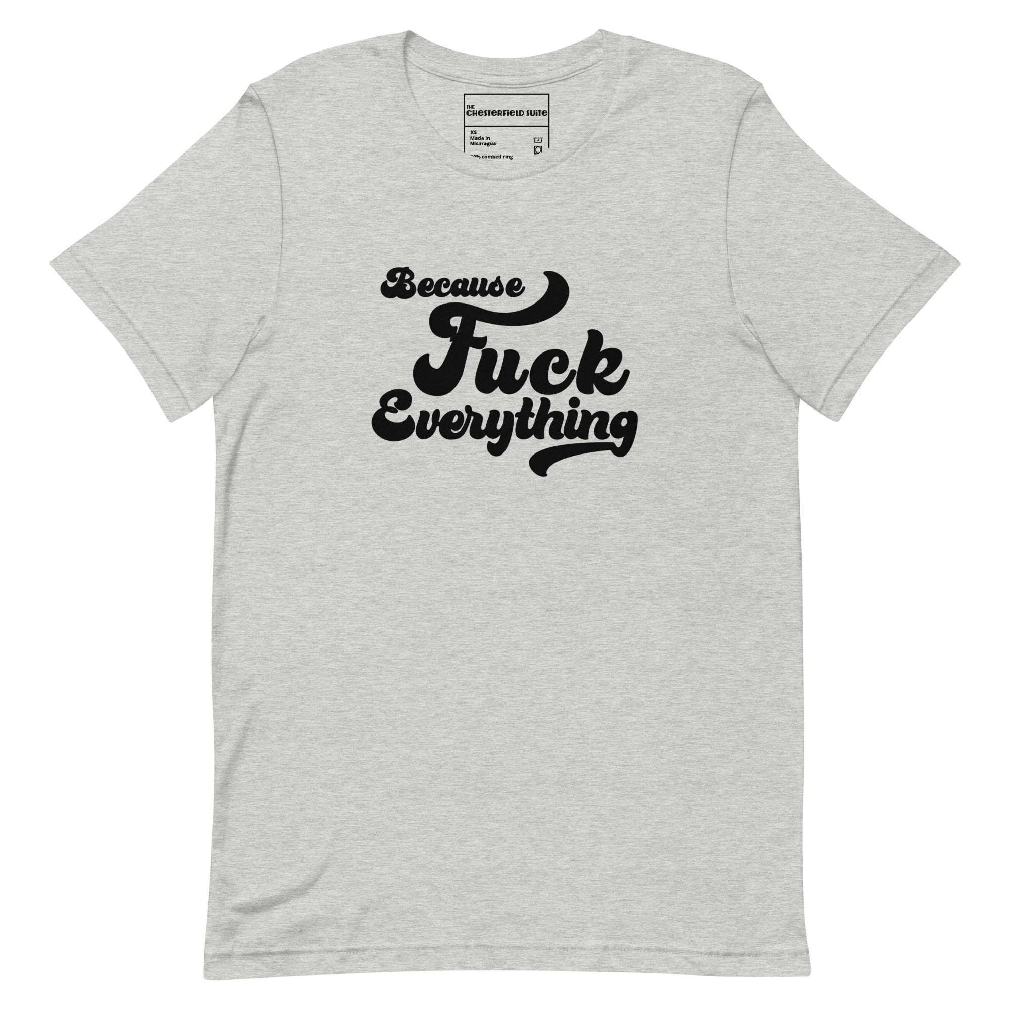 B.F.E. Because Fuck Everything t-shirt in heather grey