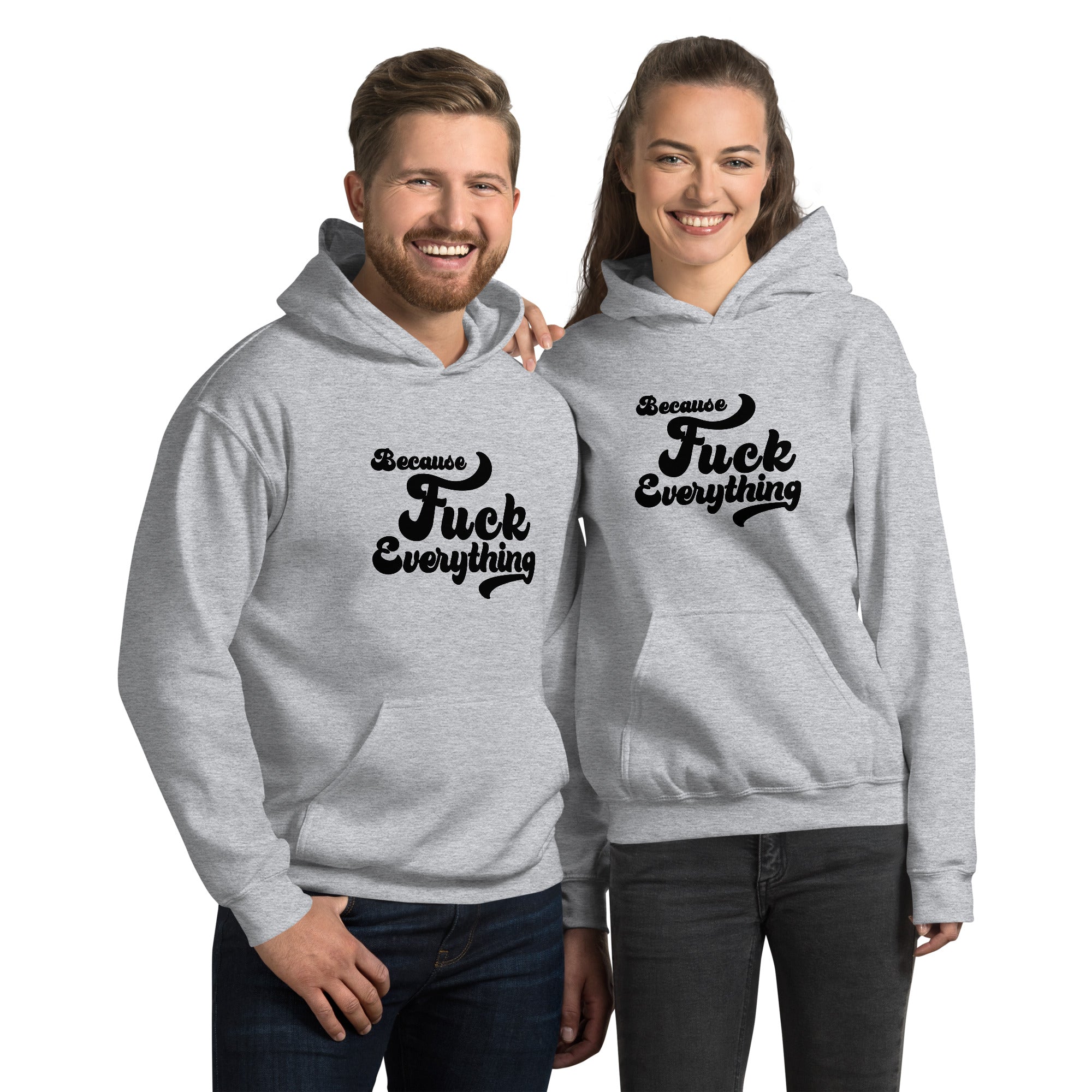 couple wearing sport grey Unisex hoodie with the words Because Fuck Everything in bold black cursive text Fuck Trump Protest shirt