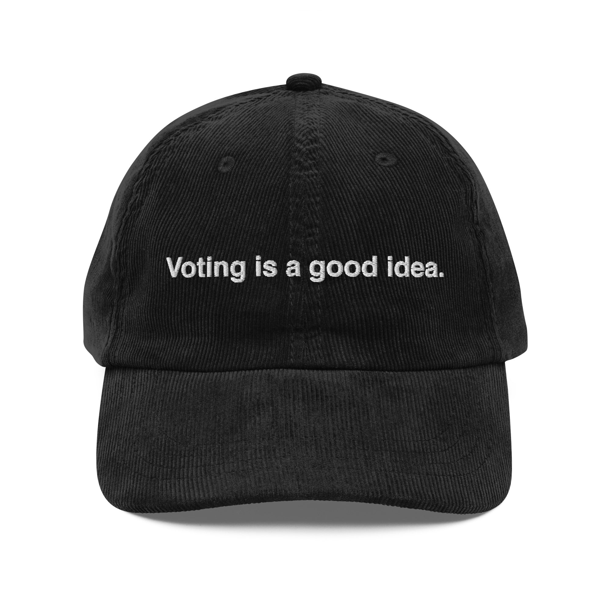 black corduroy baseball cap with the phrase voting is a good idea embroidered in white