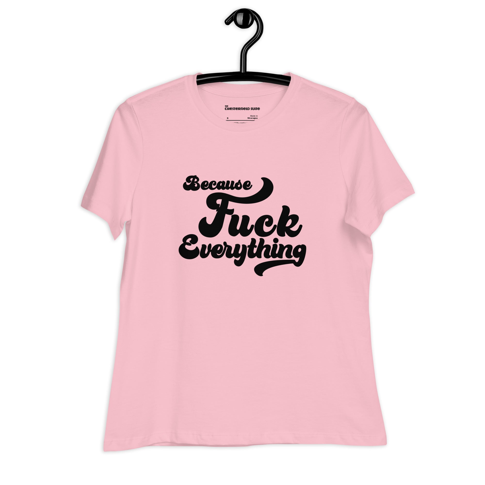 pink womens shirt with the words Because Fuck Everything written on the front in black cursive font
