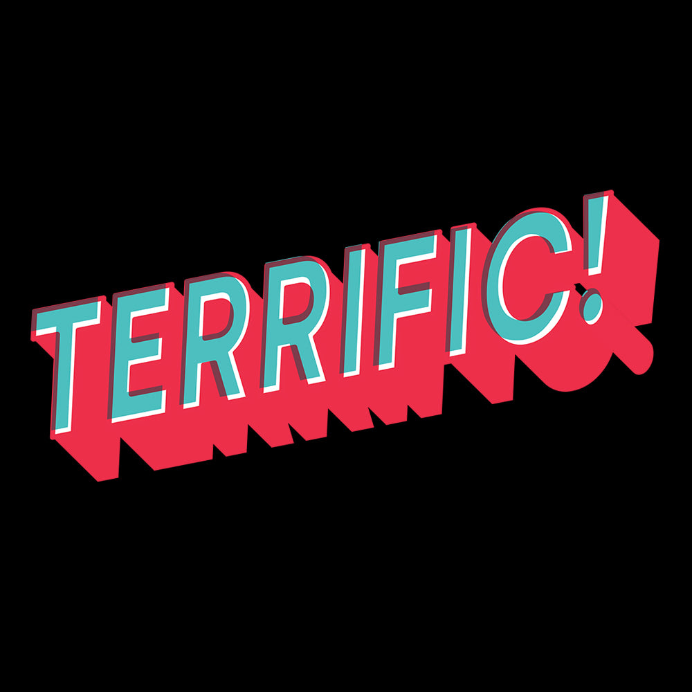 Terrific! written in turquoise block lettering with red shadow on black background