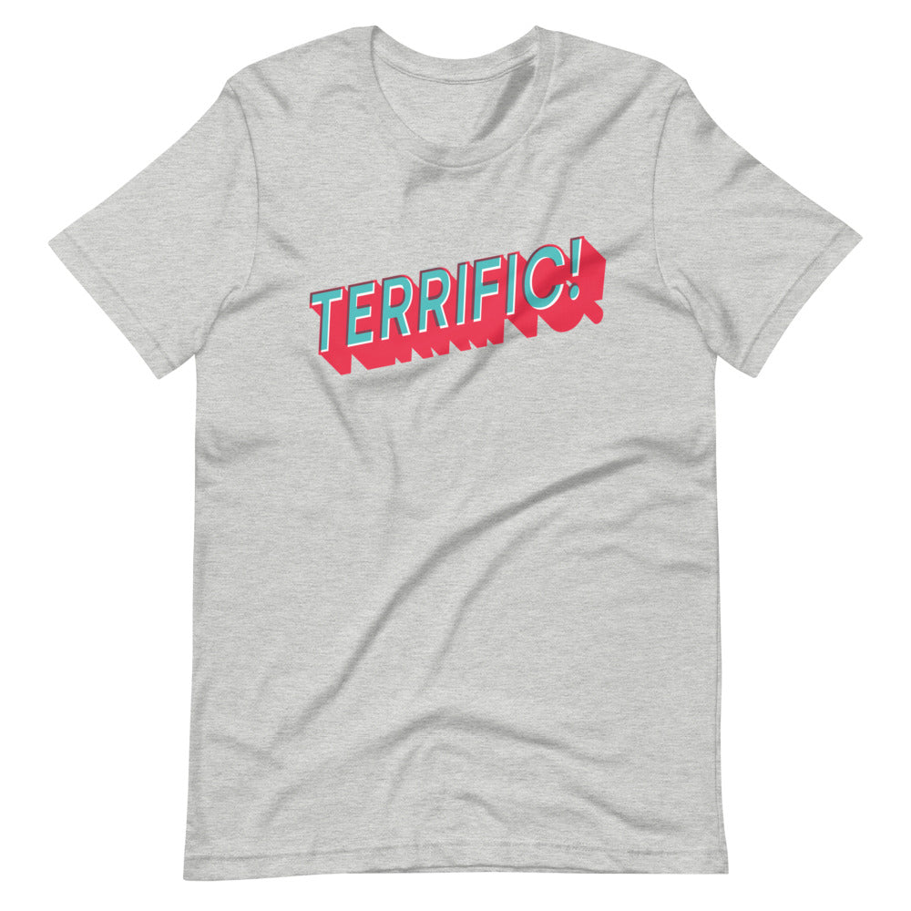 Terrific! written in turquoise block lettering with red shadow on grey unisex tshirt